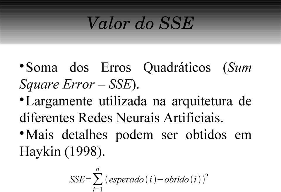 Largamente utilizada na arquitetura de diferentes Redes