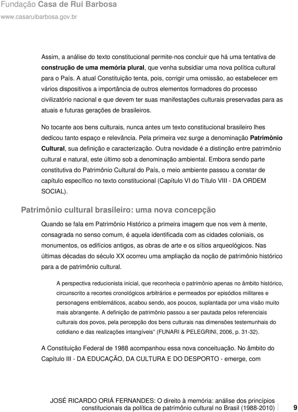 manifestações culturais preservadas para as atuais e futuras gerações de brasileiros.