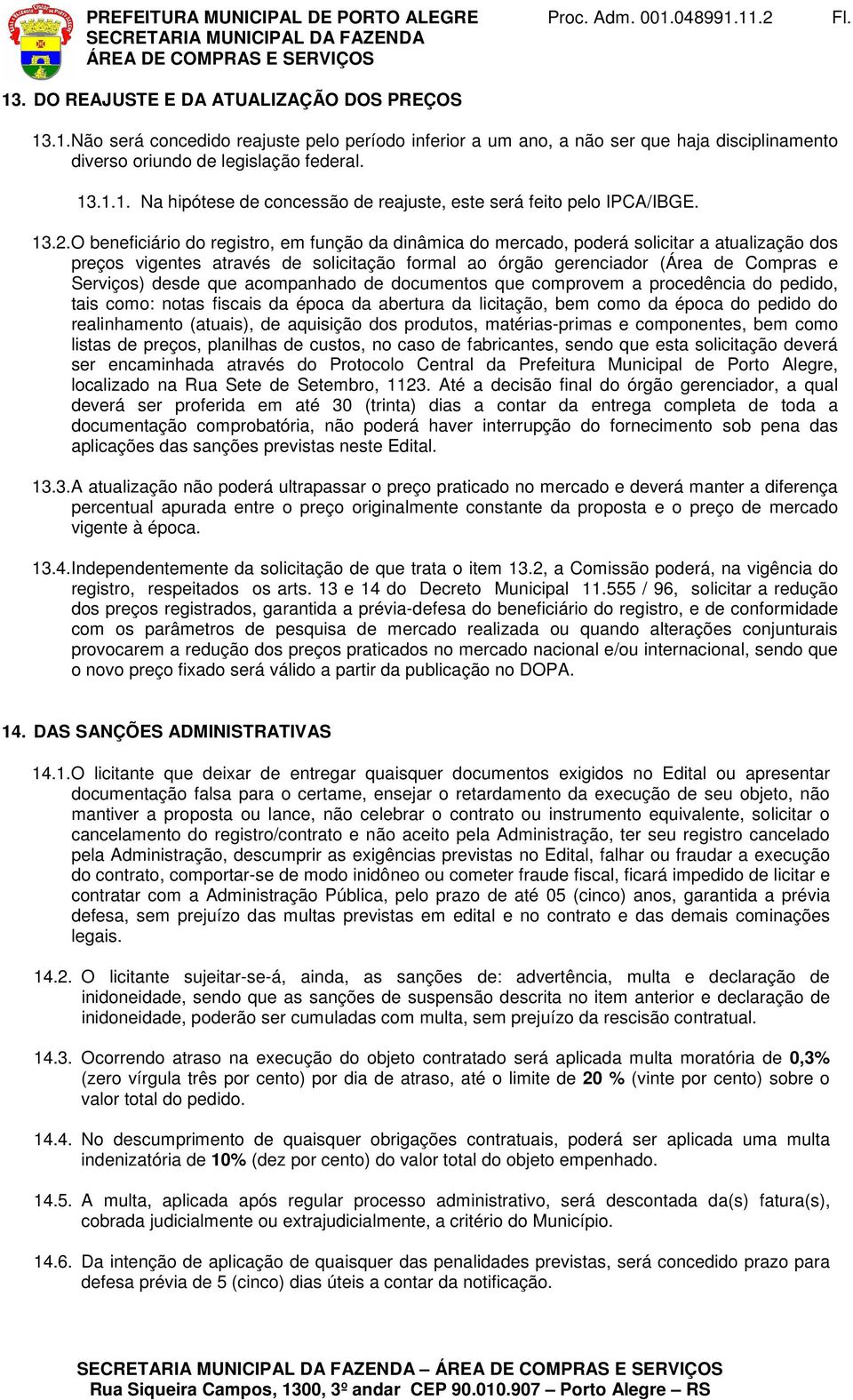 desde que acompanhado de documentos que comprovem a procedência do pedido, tais como: notas fiscais da época da abertura da licitação, bem como da época do pedido do realinhamento (atuais), de