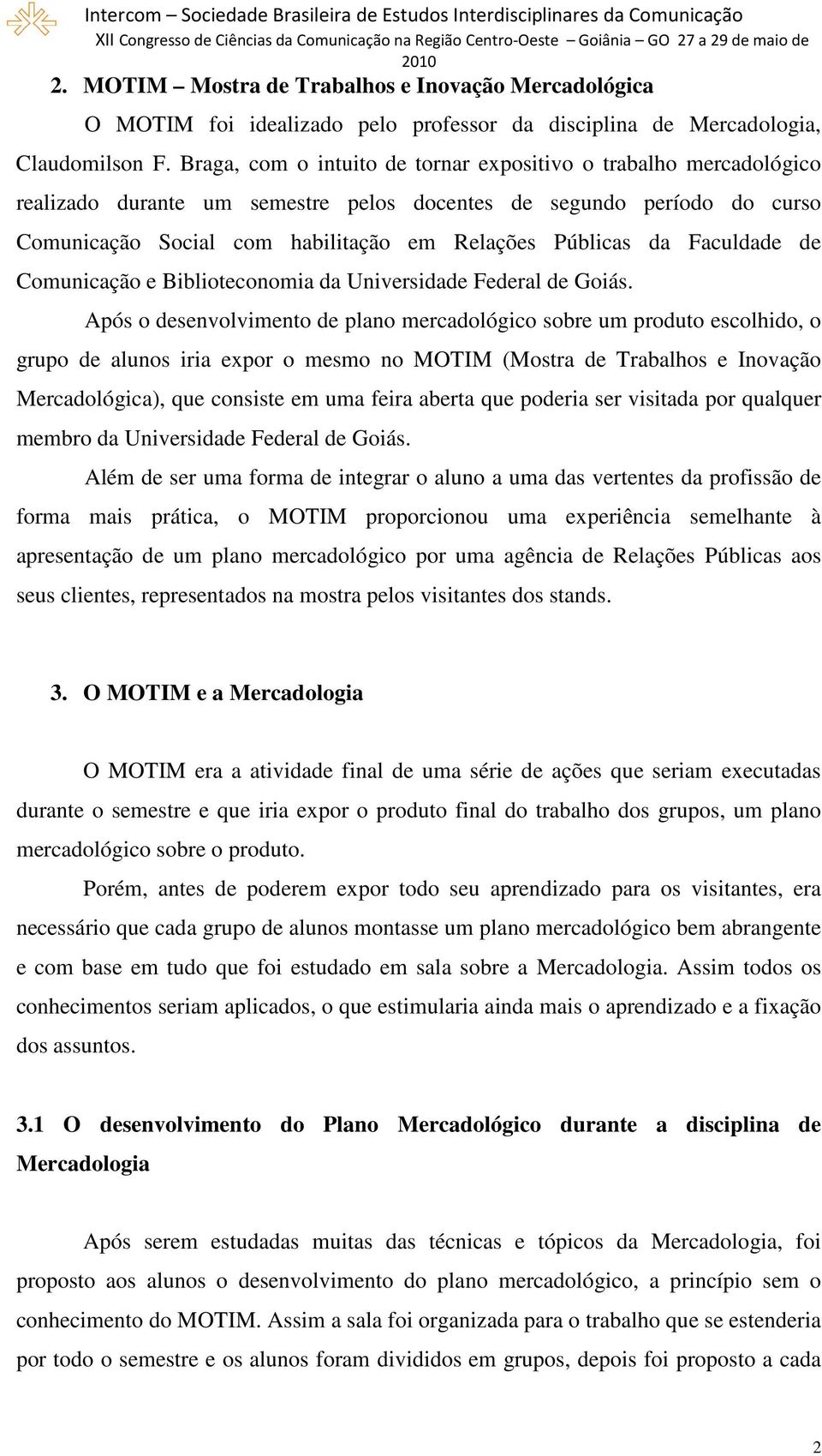 Faculdade de Comunicação e Biblioteconomia da Universidade Federal de Goiás.