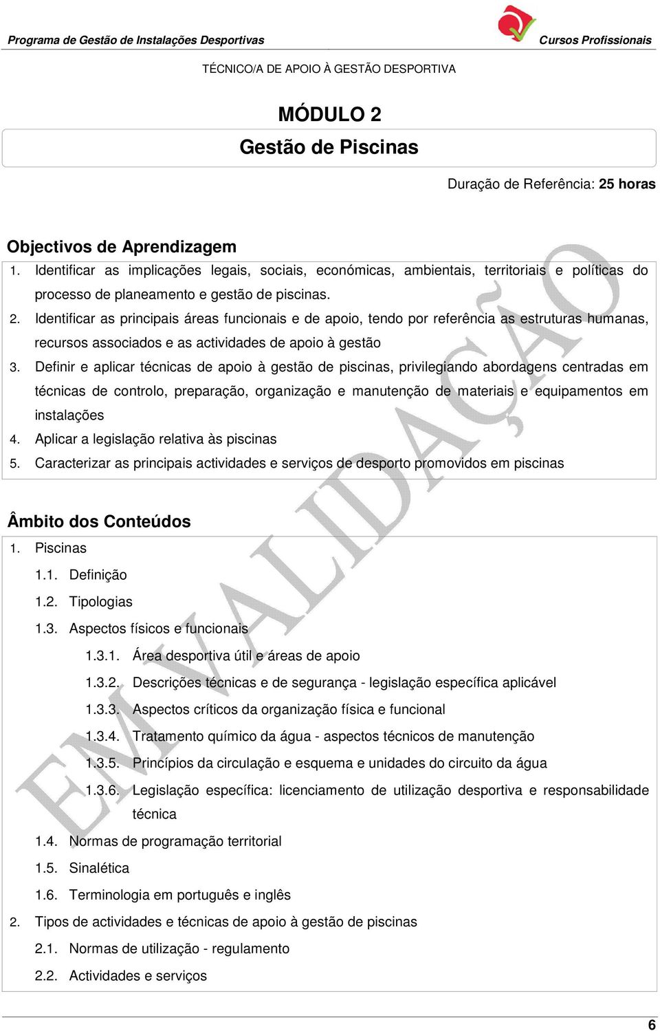 Identificar as principais áreas funcionais e de apoio, tendo por referência as estruturas humanas, recursos associados e as actividades de apoio à gestão 3.