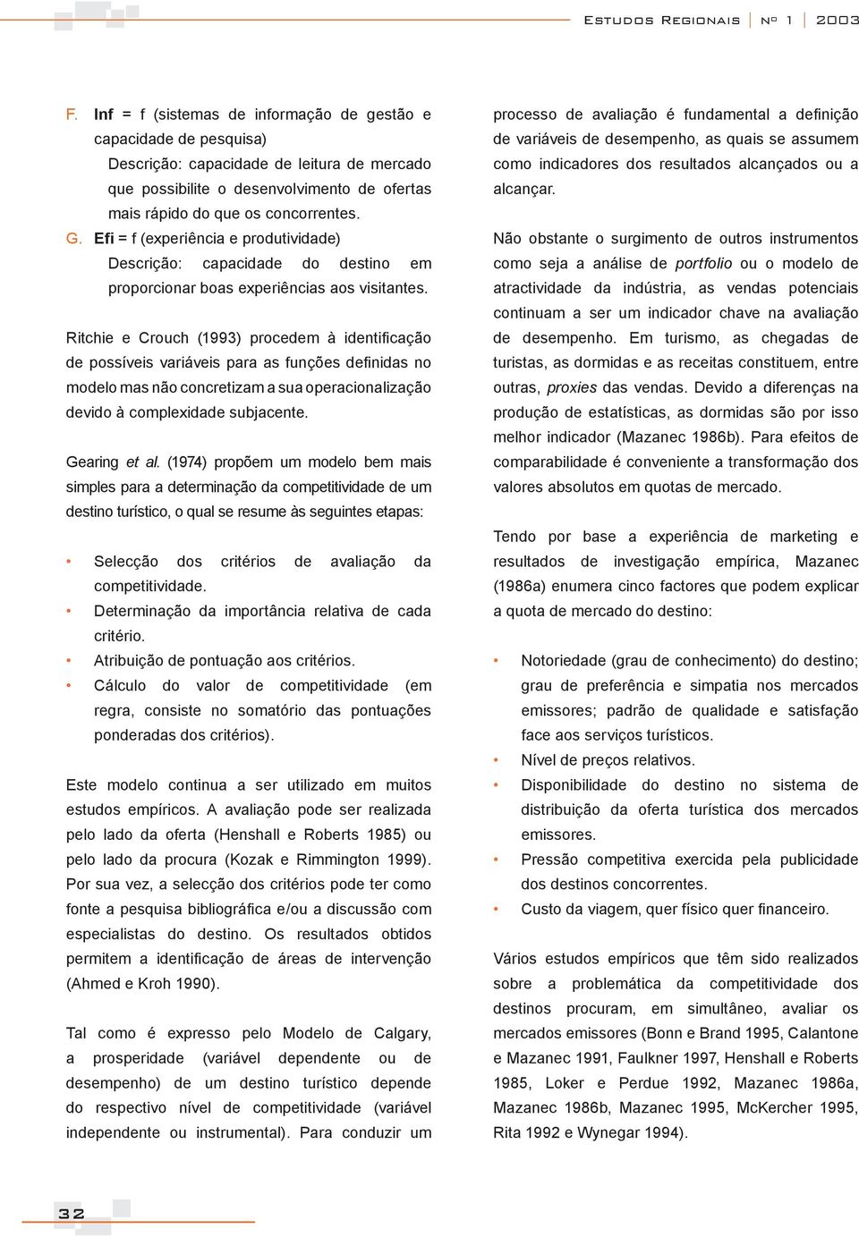 Efi = f (experiência e produtividade) Descrição: capacidade do destino em proporcionar boas experiências aos visitantes.