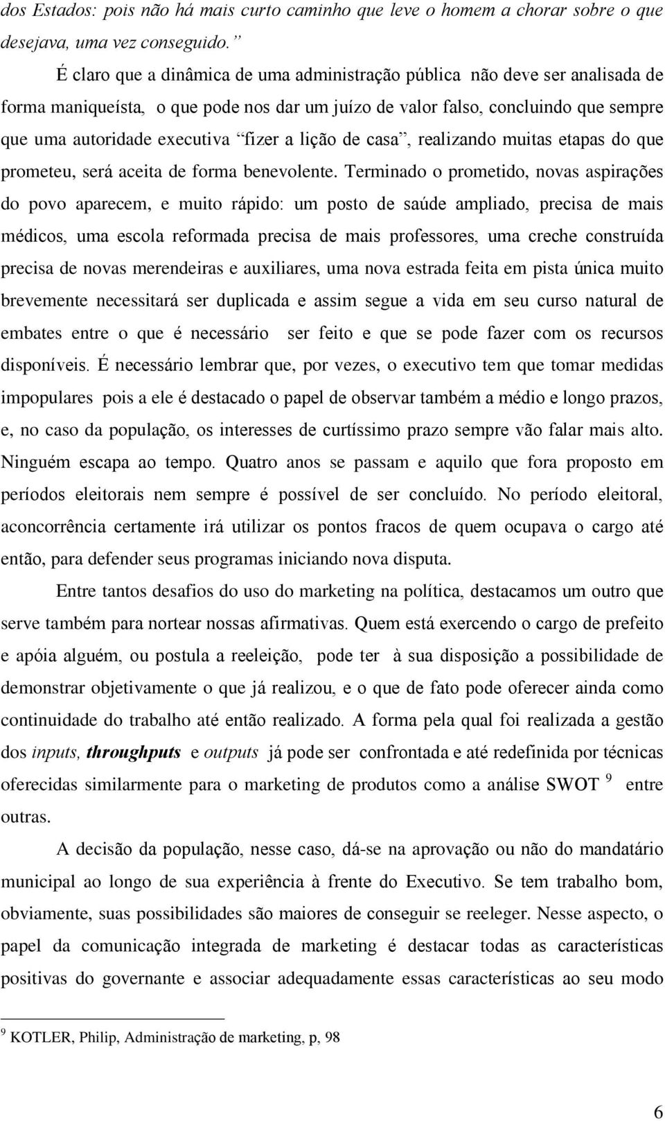 lição de casa, realizando muitas etapas do que prometeu, será aceita de forma benevolente.