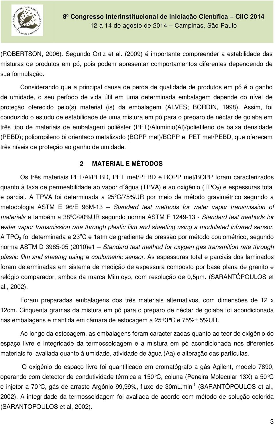 material (is) da embalagem (ALVES; BORDIN, 1998).