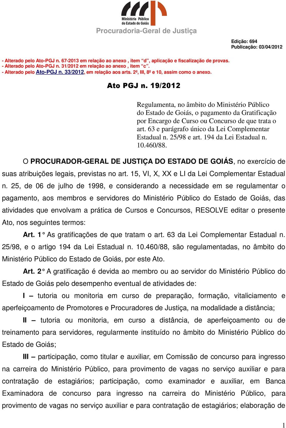 19/2012 Regulamenta, no âmbito do Ministério Público do Estado de Goiás, o pagamento da Gratificação por Encargo de Curso ou Concurso de que trata o art.