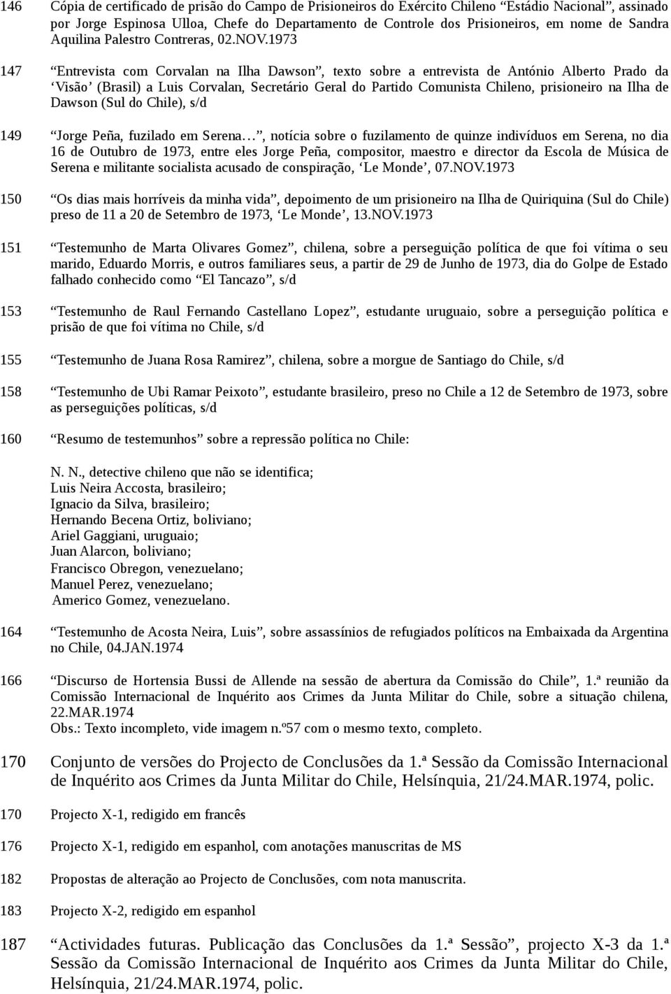 1973 147 Entrevista com Corvalan na Ilha Dawson, texto sobre a entrevista de António Alberto Prado da Visão (Brasil) a Luis Corvalan, Secretário Geral do Partido Comunista Chileno, prisioneiro na