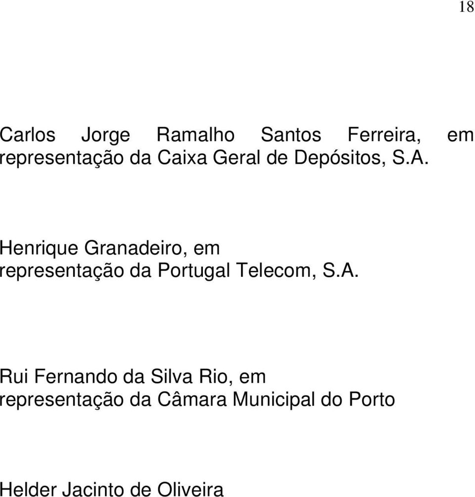 Henrique Granadeiro, em representação da Portugal Telecom, S.A.