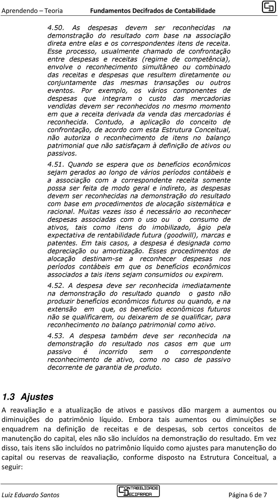 ou conjuntamente das mesmas transações ou outros eventos.