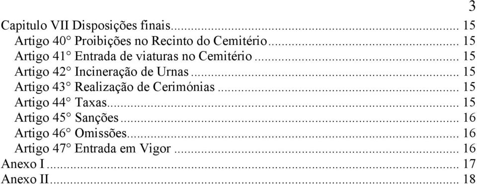 .. 15 Artigo 43 Realização de Cerimónias... 15 Artigo 44 Taxas... 15 Artigo 45 Sanções.