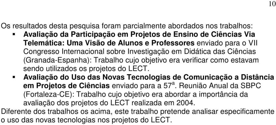 LECT. ƒavaliação do Uso das Novas Tecnologias de Comunicação a Distância em Projetos de Ciências enviado para a 57 a.