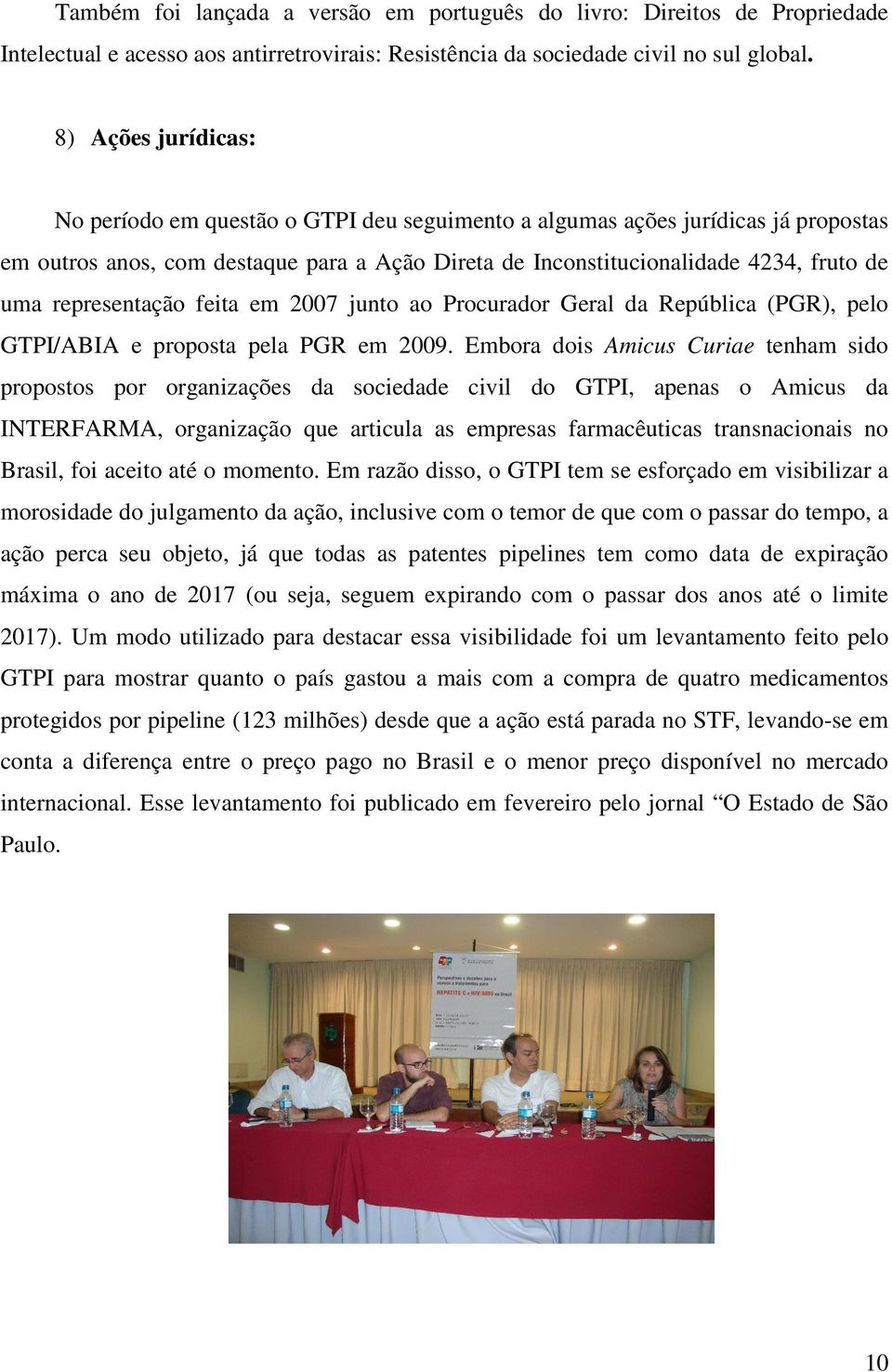 representação feita em 2007 junto ao Procurador Geral da República (PGR), pelo GTPI/ABIA e proposta pela PGR em 2009.