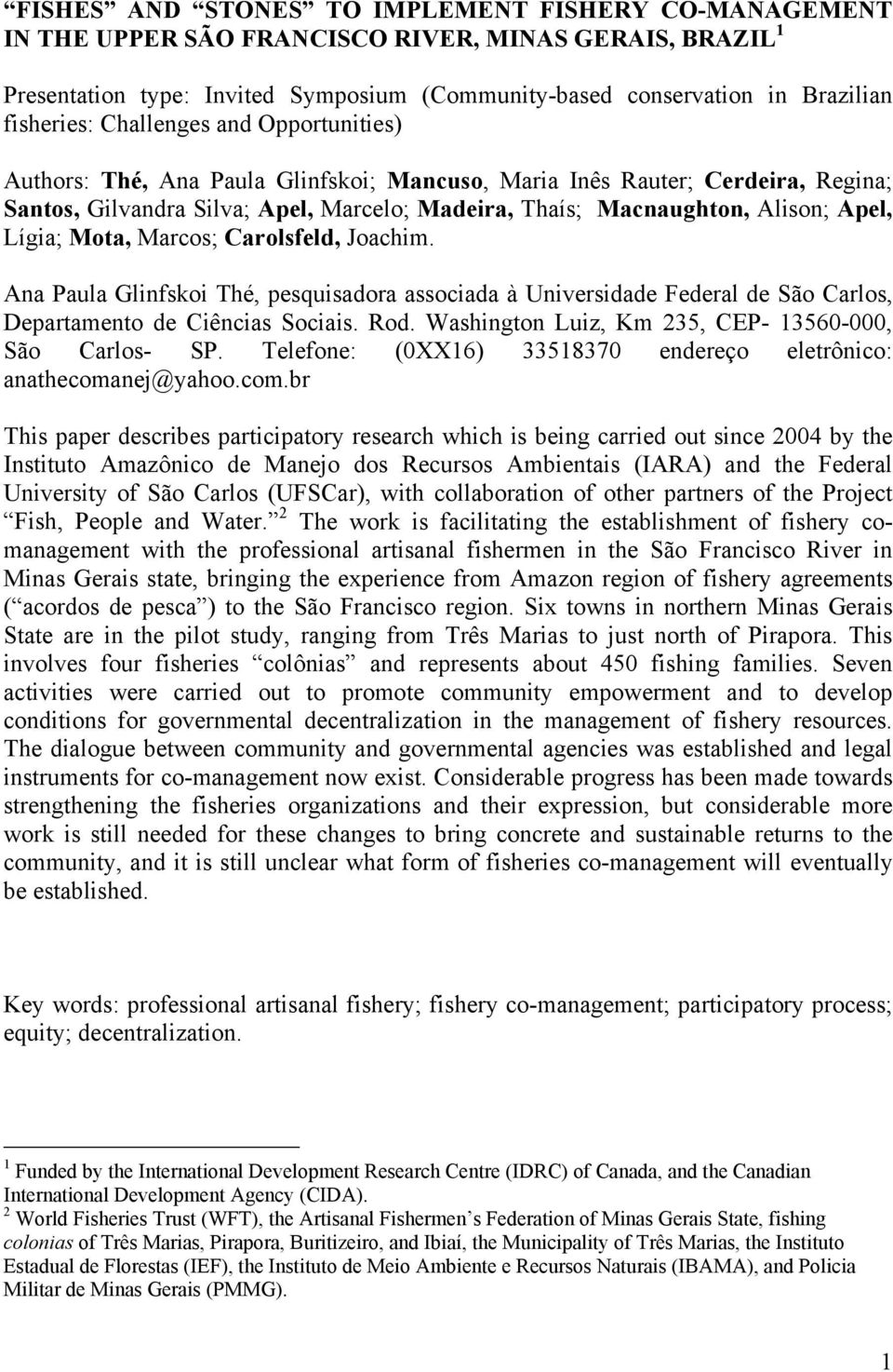 Apel, Lígia; Mota, Marcos; Carolsfeld, Joachim. Ana Paula Glinfskoi Thé, pesquisadora associada à Universidade Federal de São Carlos, Departamento de Ciências Sociais. Rod.