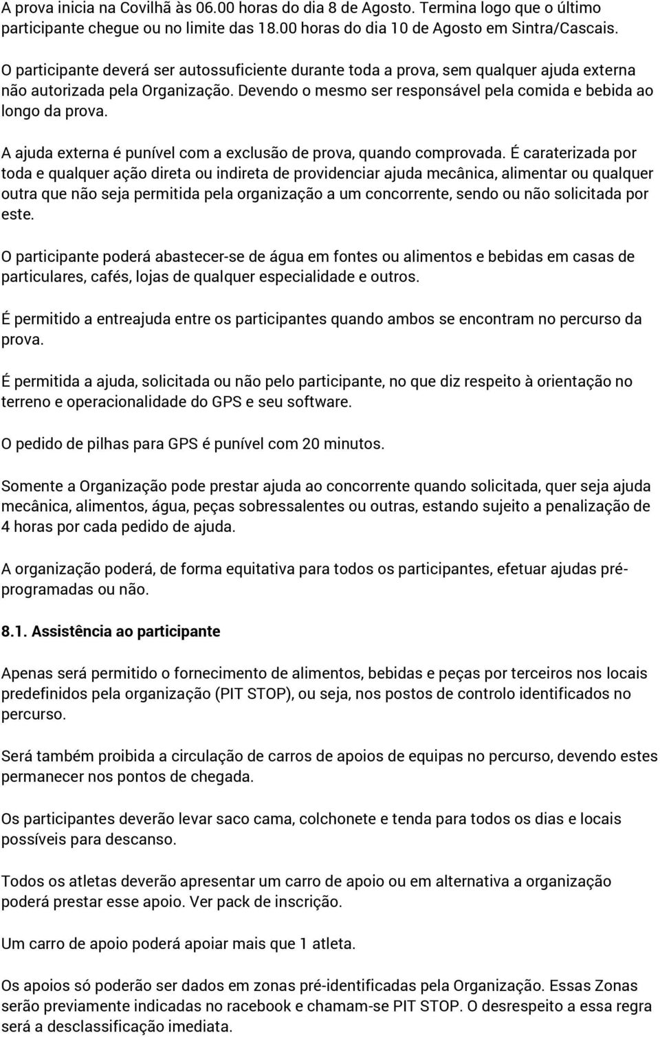 A ajuda externa é punível com a exclusão de prova, quando comprovada.