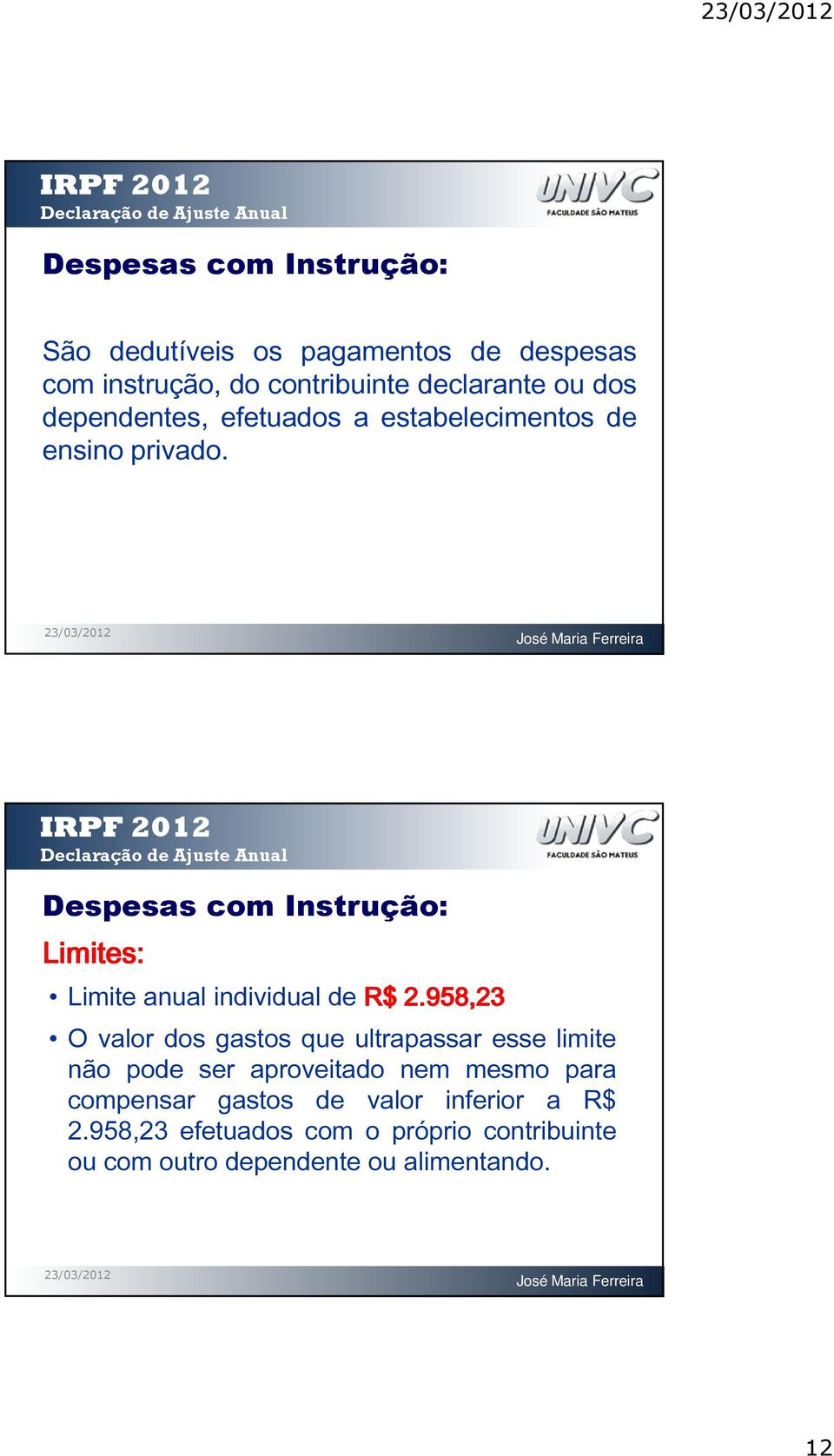 Despesas com Instrução: Limites: Limite anual individual de R$ 2.