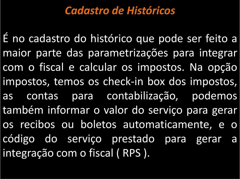 Na opção impostos, temos os check-in box dos impostos, as contas para contabilização, podemos também