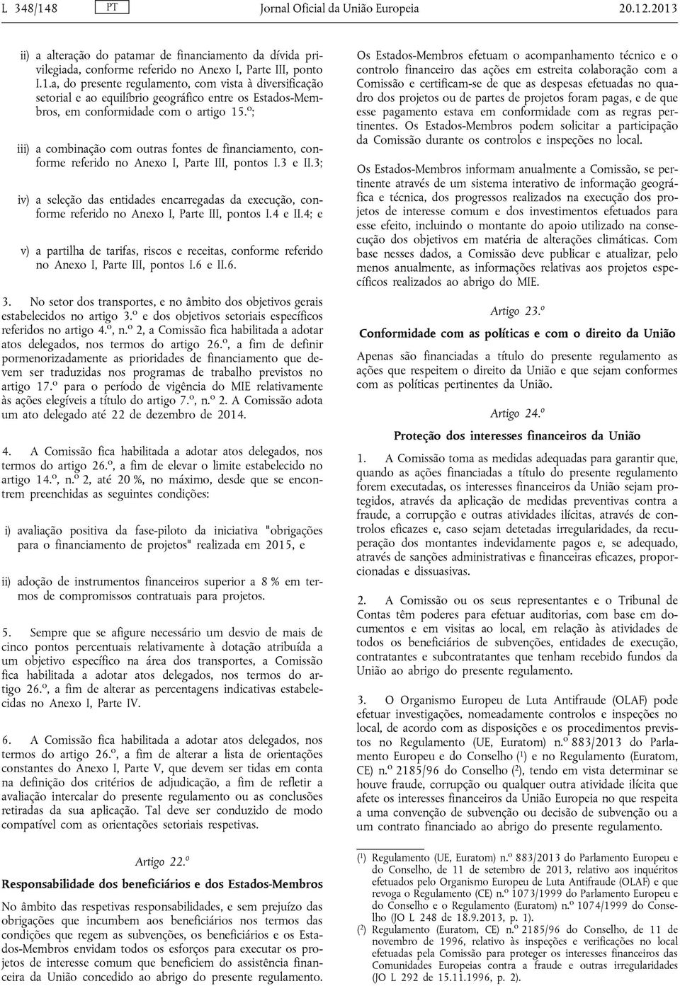 3; iv) a seleção das entidades encarregadas da execução, conforme referido no Anexo I, Parte III, pontos I.4 e II.