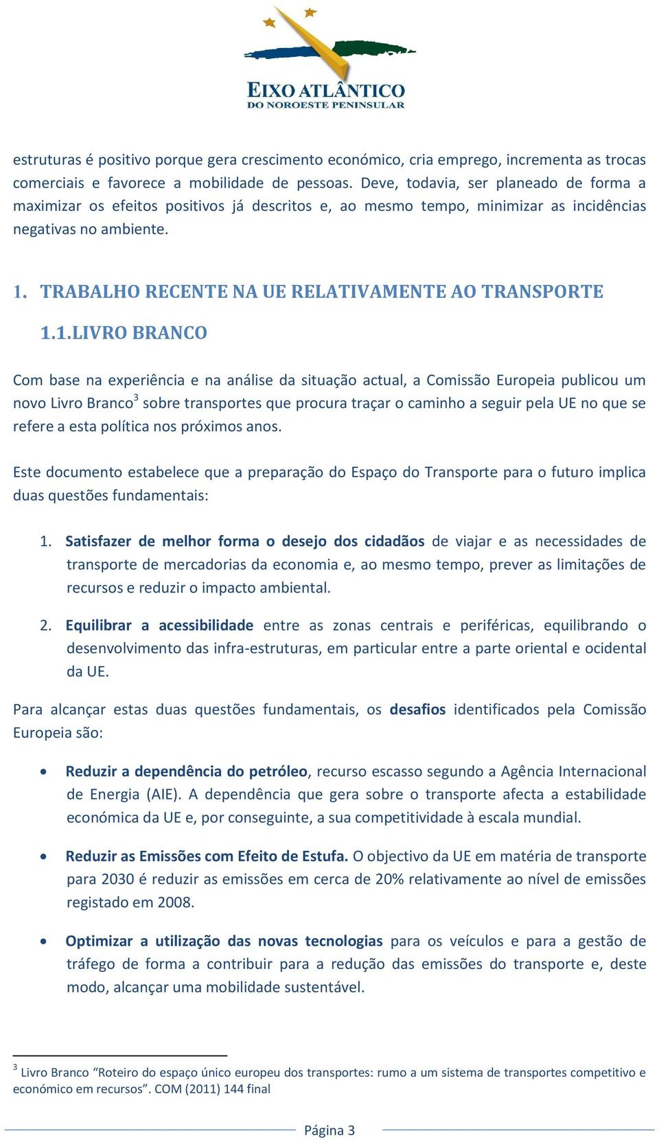 TRABALHO RECENTE NA UE RELATIVAMENTE AO TRANSPORTE 1.