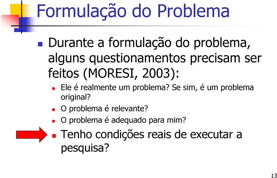 problema? Se sim, é um problema original? O problema é relevante?