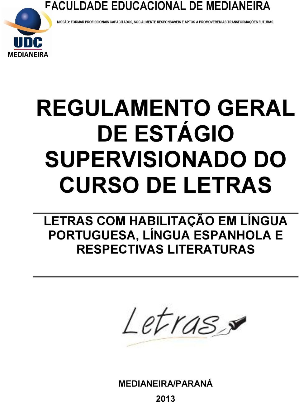 REGULAMENTO GERAL DE ESTÁGIO SUPERVISIONADO DO CURSO DE LETRAS LETRAS COM