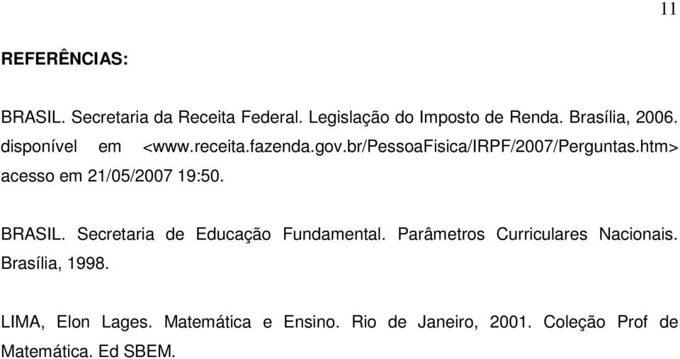 htm> acesso em 21/05/2007 19:50. BRASIL. Secretaria de Educação Fundamental.