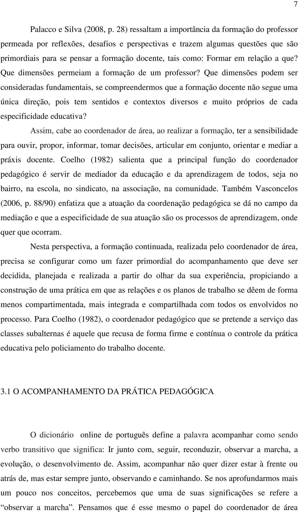 em relação a que? Que dimensões permeiam a formação de um professor?