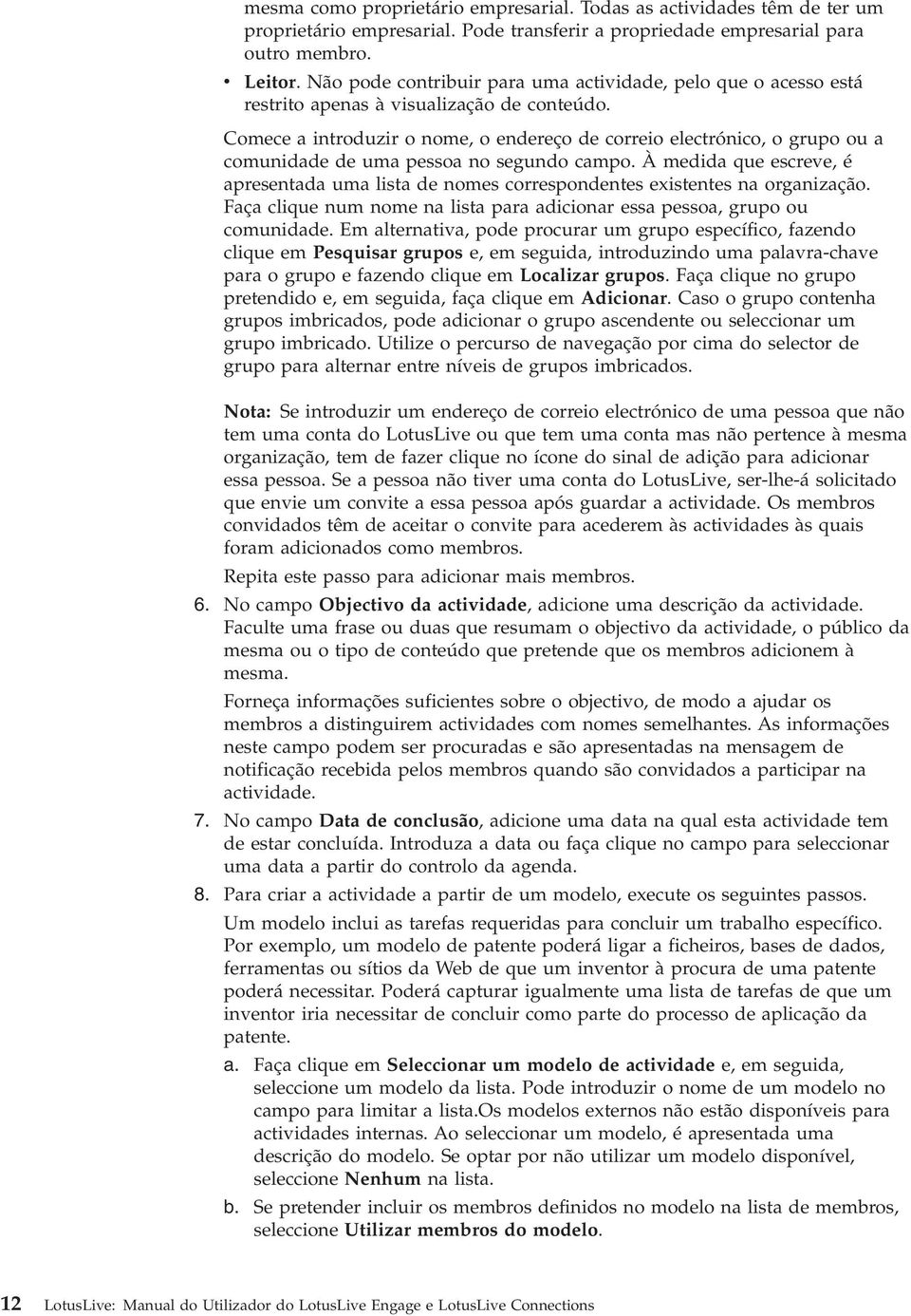 Comece a introduzir o nome, o endereço de correio electrónico, o grupo ou a comunidade de uma pessoa no segundo campo.