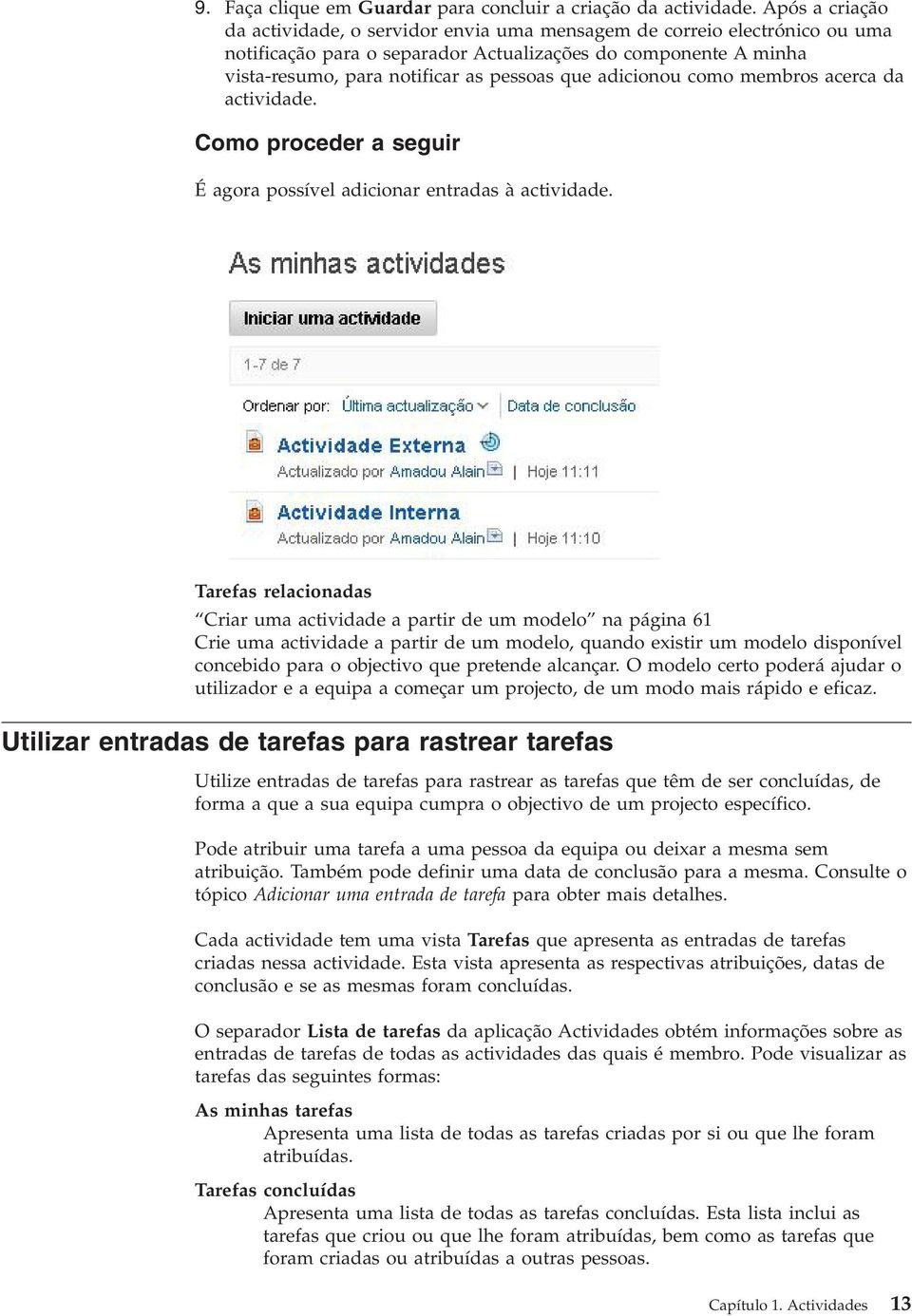 adicionou como membros acerca da actiidade. Como proceder a seguir É agora possíel adicionar entradas à actiidade.