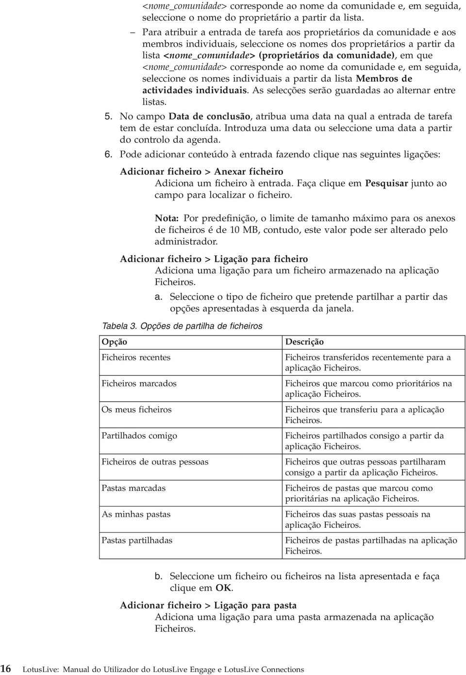 emque <nome_comunidade> corresponde ao nome da comunidade e, em seguida, seleccione os nomes indiiduais a partir da lista Membros de actiidades indiiduais.