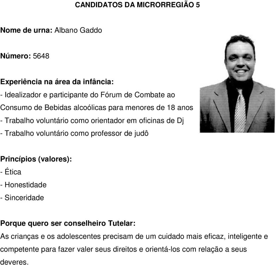 Trabalho voluntário como professor de judô - Ética - Honestidade - Sinceridade As crianças e os adolescentes precisam