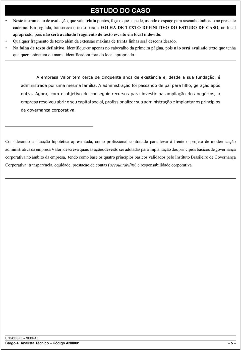 Qualquer fragmento de texto além da extensão máxima de trinta linhas será desconsiderado.