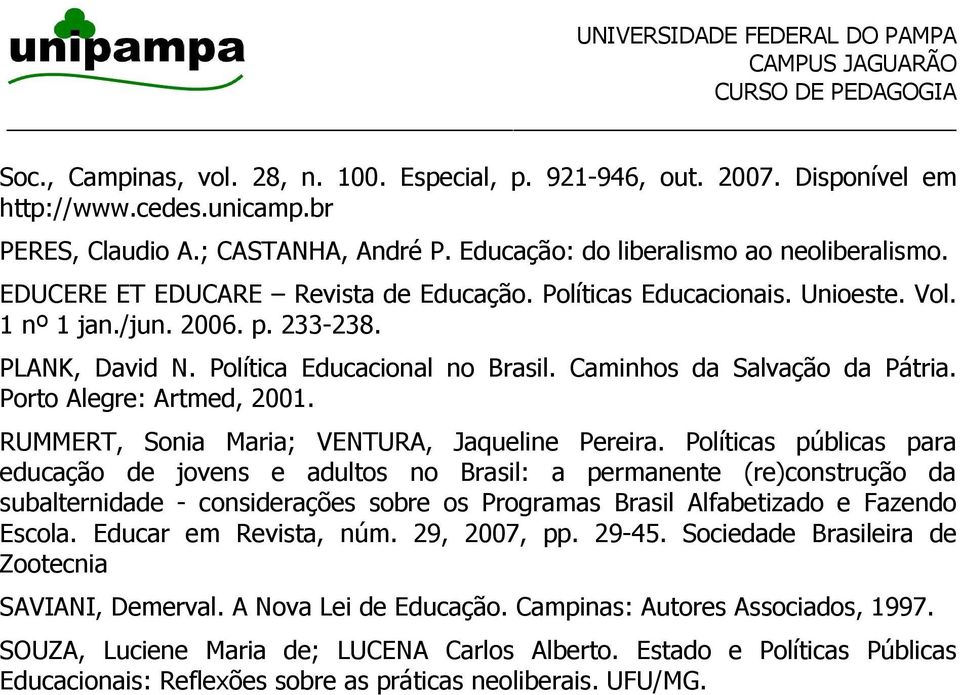 Porto Alegre: Artmed, 2001. RUMMERT, Sonia Maria; VENTURA, Jaqueline Pereira.