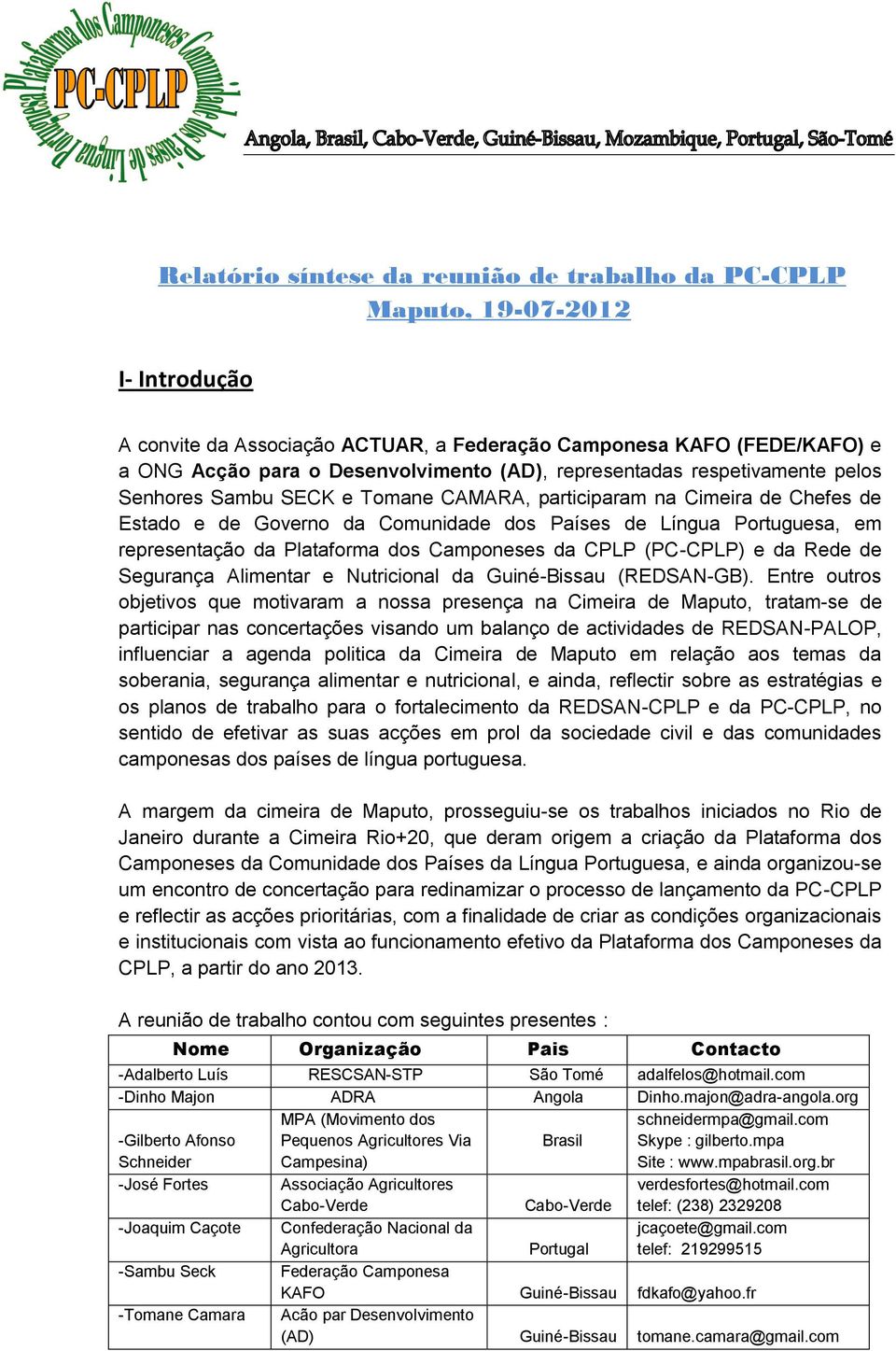 Plataforma dos Camponeses da CPLP (PC-CPLP) e da Rede de Segurança Alimentar e Nutricional da Guiné-Bissau (REDSAN-GB).