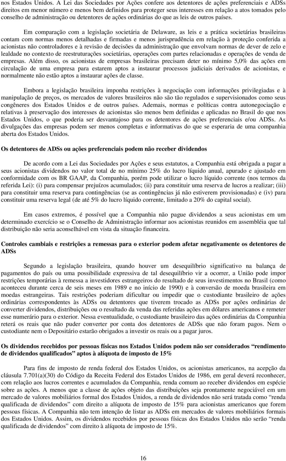 conselho de administração ou detentores de ações ordinárias do que as leis de outros países.