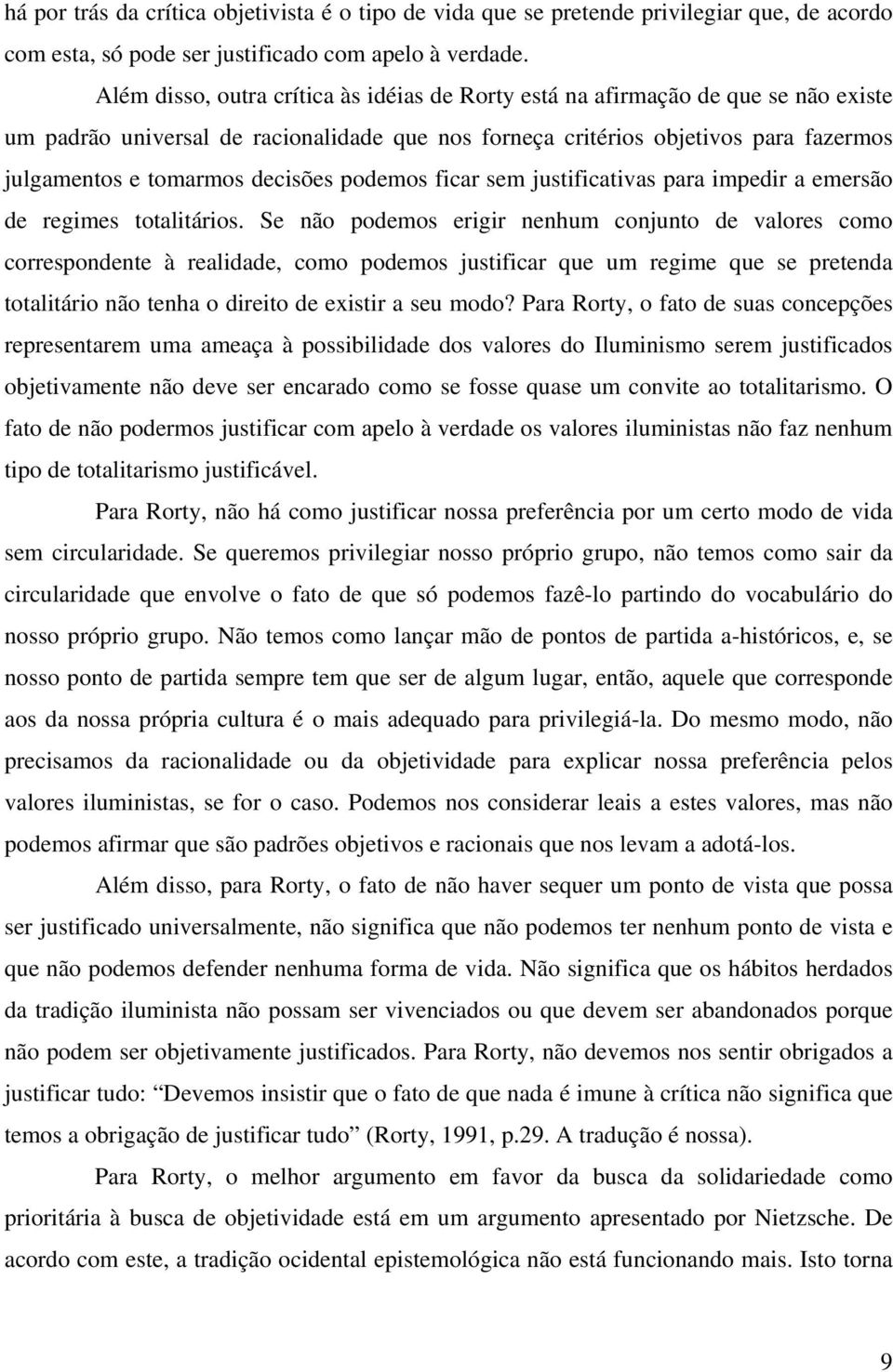 decisões podemos ficar sem justificativas para impedir a emersão de regimes totalitários.