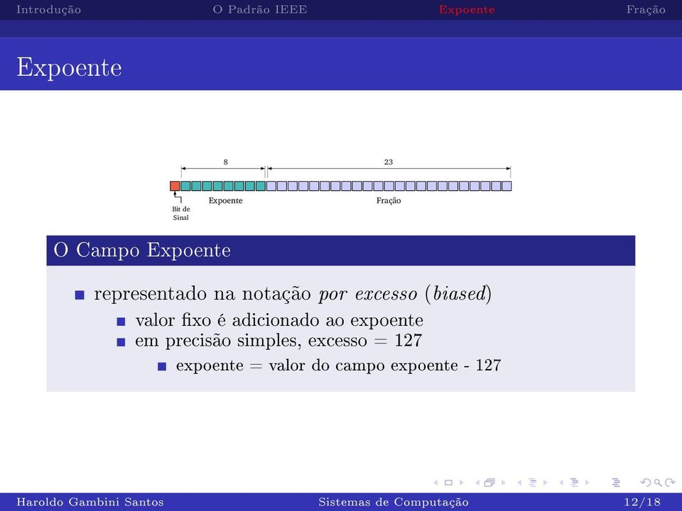 ao expoente em precisão simples, excesso = 127 expoente = valor do