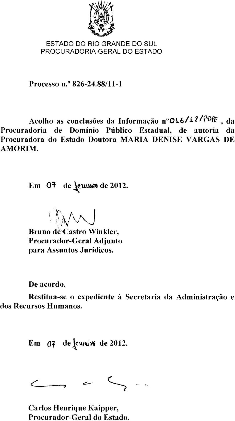 Procuradora do Estado Doutora MARiA DENISE VARGAS DE AMO RIM. Em 0f de de 2012.