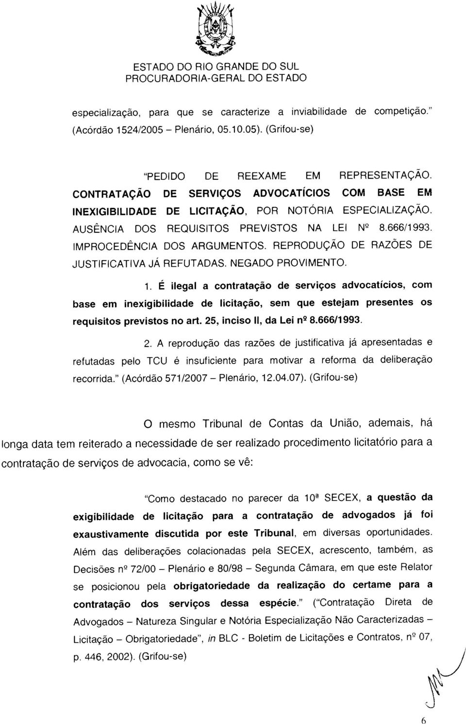 NEGADO PROVIMENTO. AUSÊNCIA DOS REQUISITOS PREVISTOS NA LEI N2 8.666/1993.