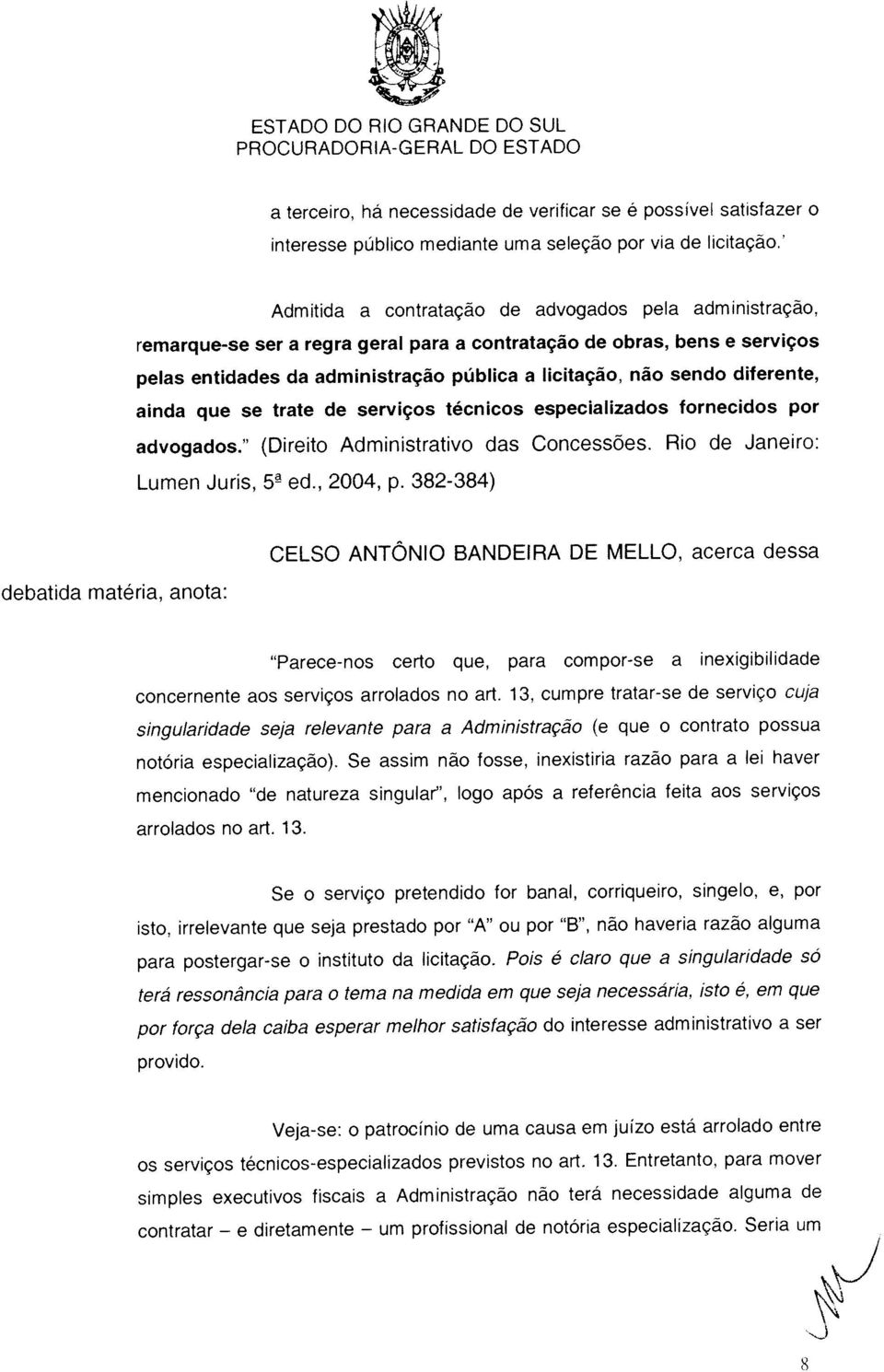 não sendo diferente. interesse público mediante uma seleção por via de licitação.