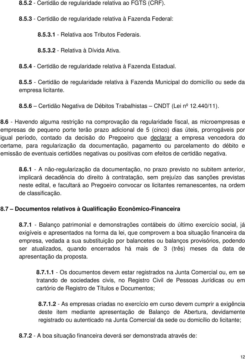 5.6 Certidão Negativa de Débitos Trabalhistas CNDT (Lei nº 12.440/11). 8.