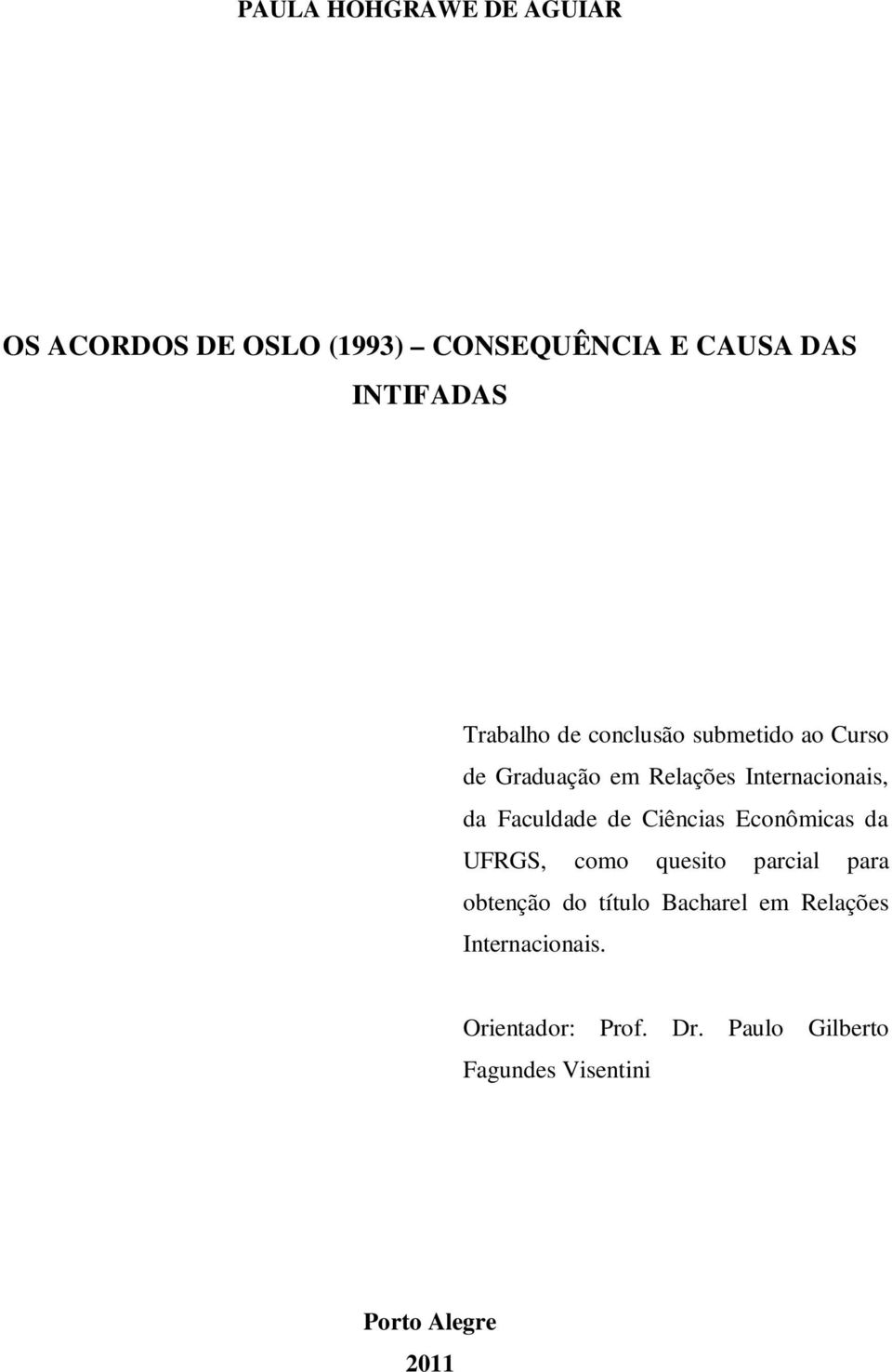 Faculdade de Ciências Econômicas da UFRGS, como quesito parcial para obtenção do título