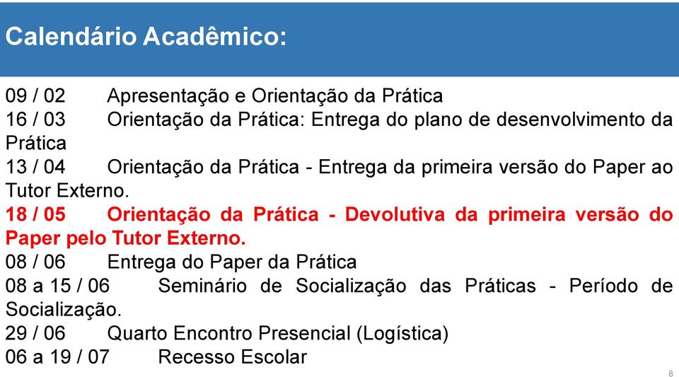 18 / 05 Orientação da Prática - Devolutiva da primeira versão do Paper pelo Tutor Externo.