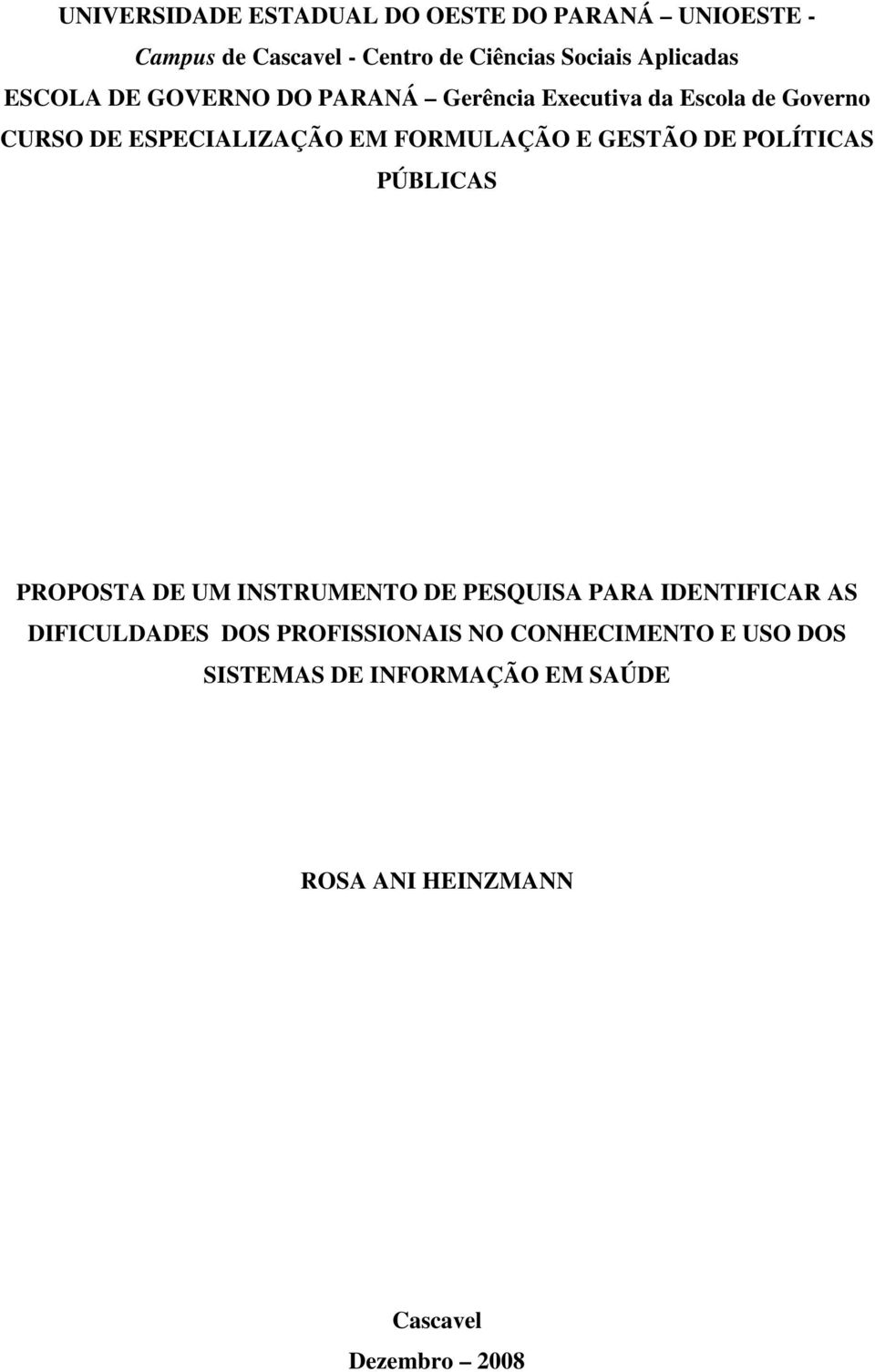 FORMULAÇÃO E GESTÃO DE POLÍTICAS PÚBLICAS PROPOSTA DE UM INSTRUMENTO DE PESQUISA PARA IDENTIFICAR AS