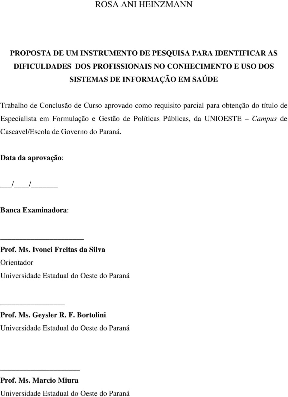 UNIOESTE Campus de Cascavel/Escola de Governo do Paraná. Data da aprovação: / / Banca Examinadora: Prof. Ms.