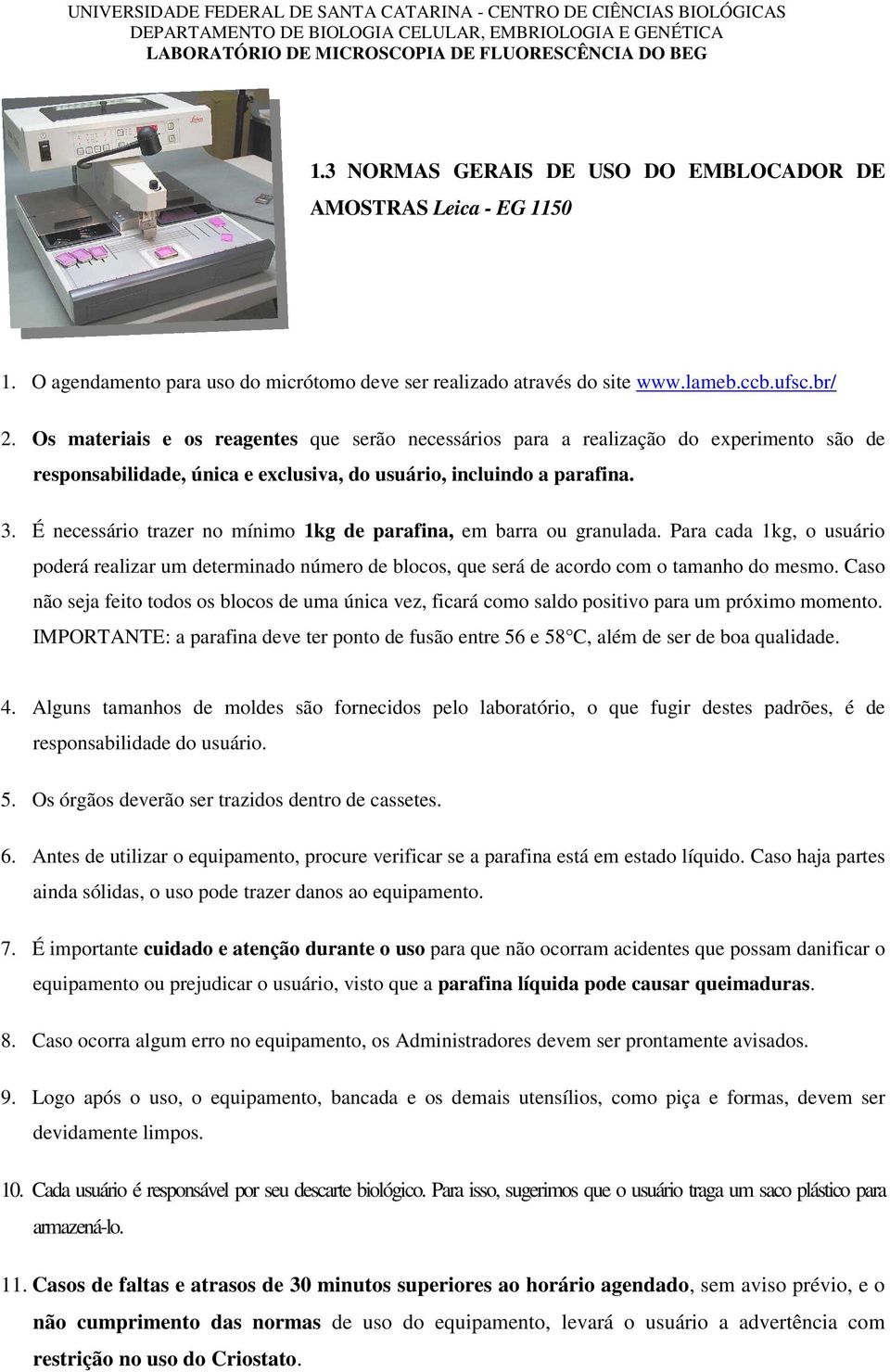 Para cada 1kg, o usuário poderá realizar um determinado número de blocos, que será de acordo com o tamanho do mesmo.