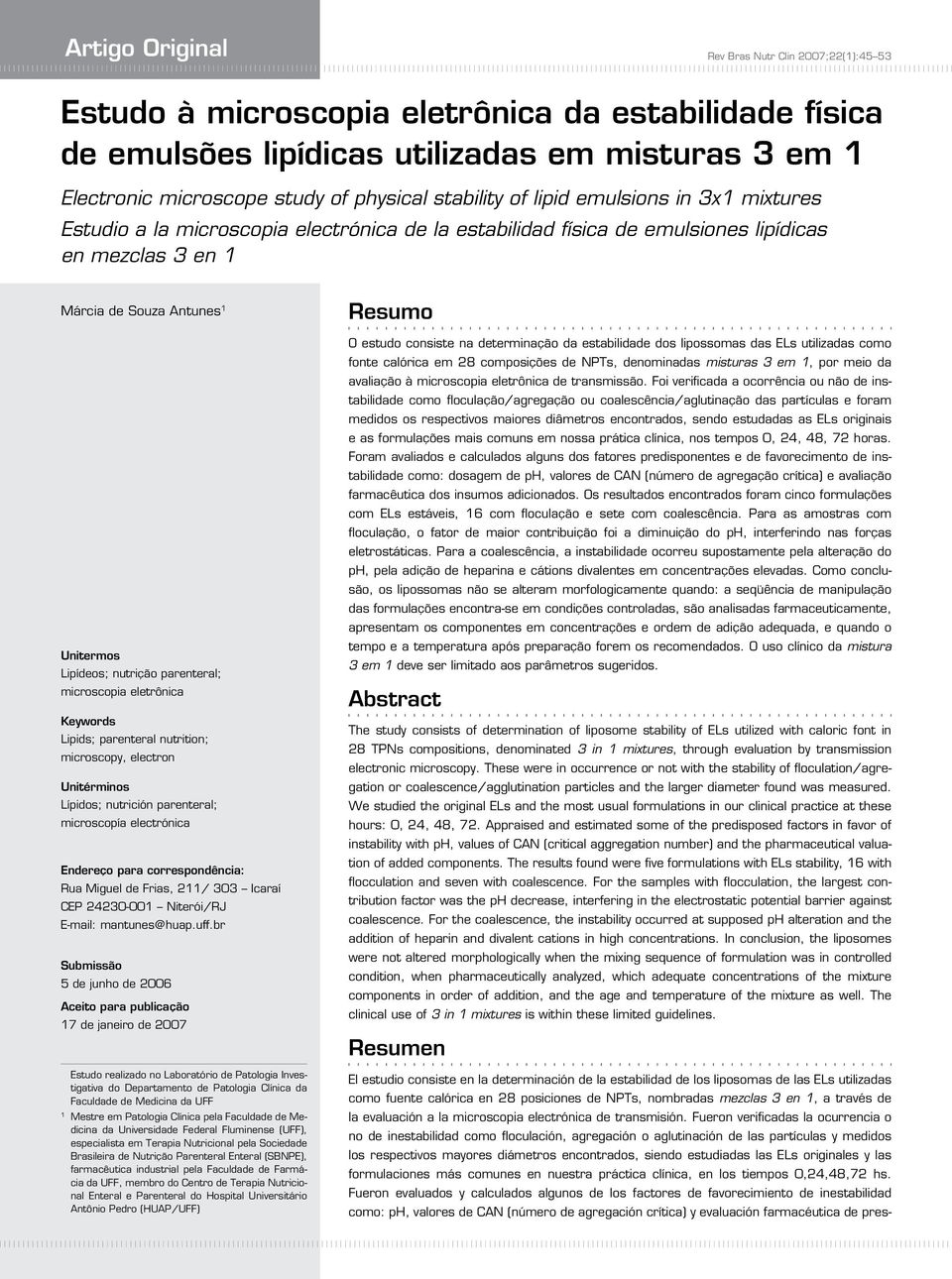 nutrição parenteral; microscopia eletrônica Keywords Lipids; parenteral nutrition; microscopy, electron Unitérminos Lípidos; nutrición parenteral; microscopía electrónica Endereço para