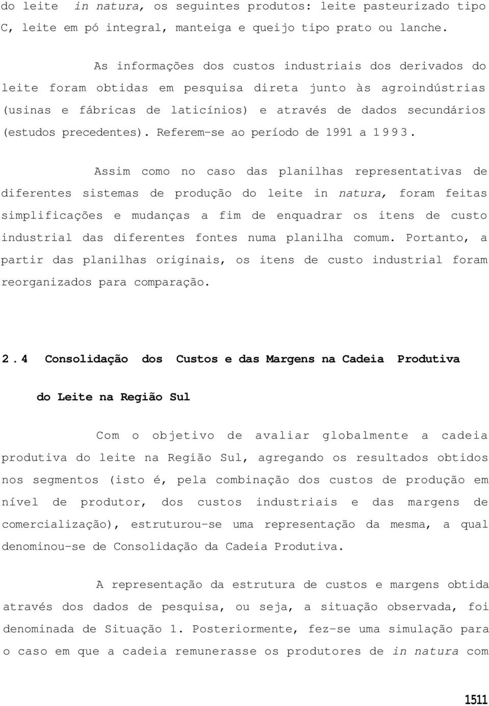 precedentes). Referem-se ao período de 1991 a 1993.