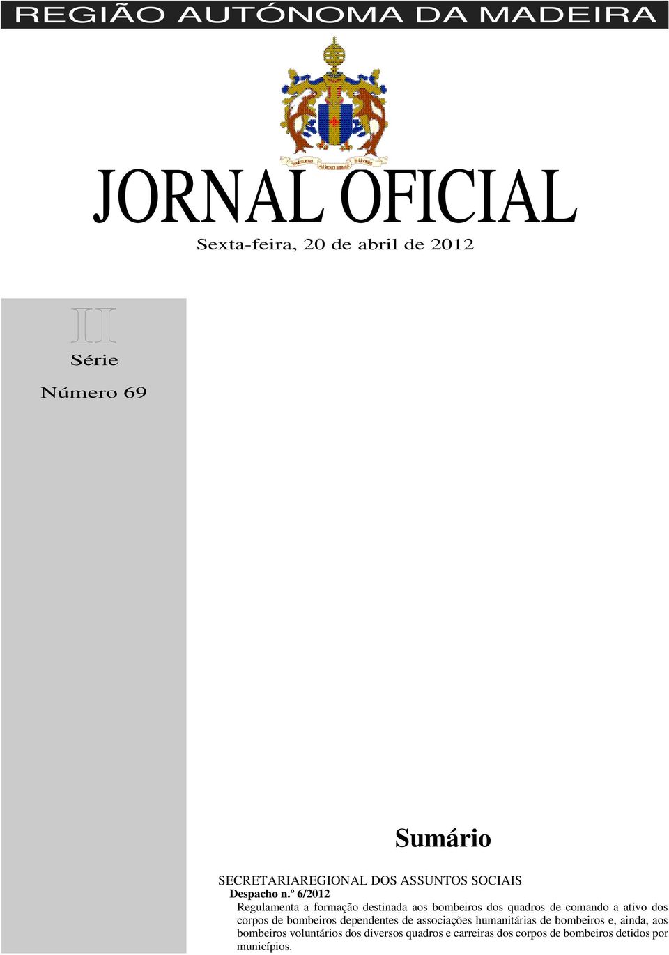 º 6/2012 Regulamenta a formação destinada aos bombeiros dos quadros de comando a ativo dos corpos de