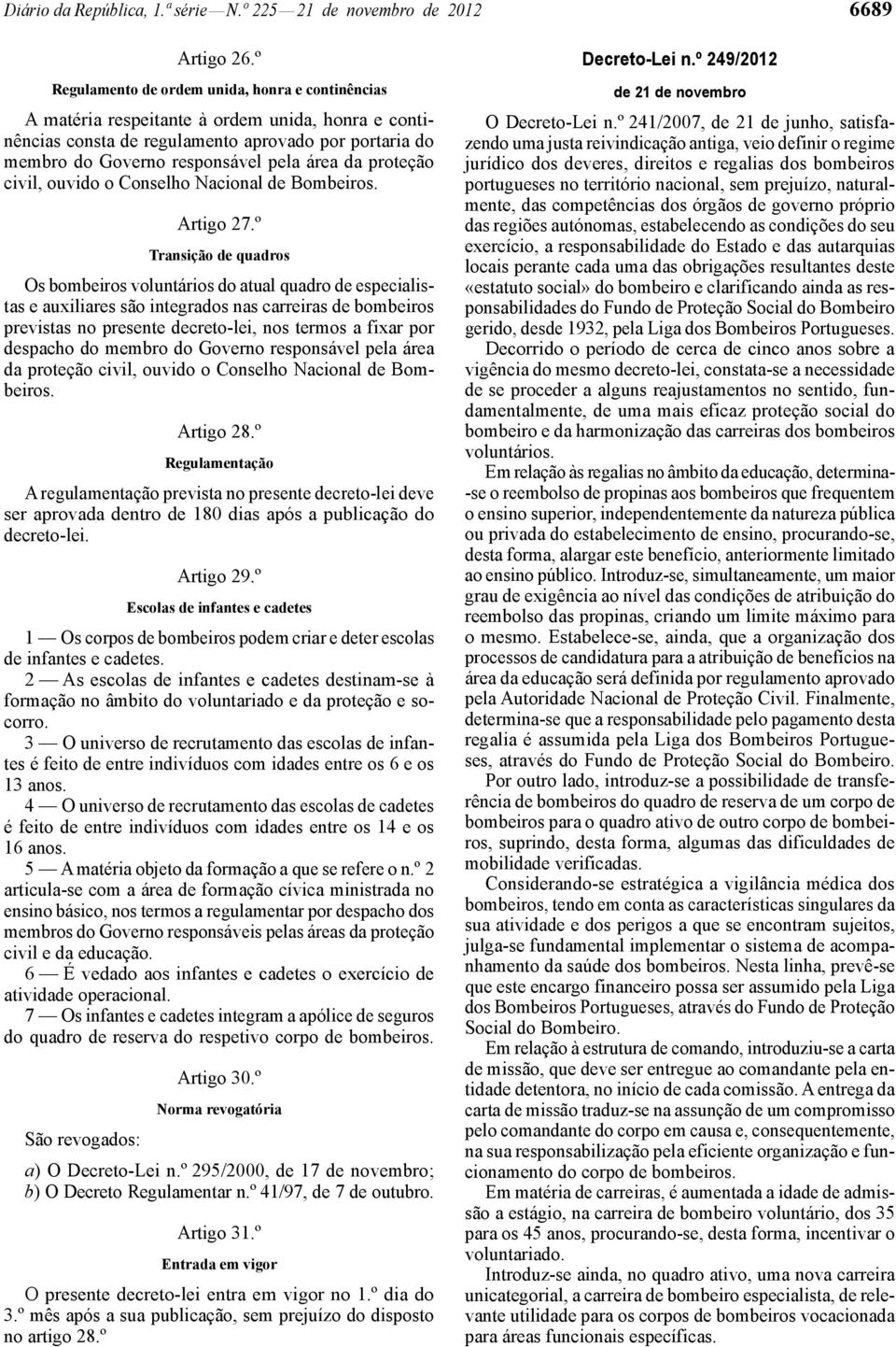 proteção civil, ouvido o Conselho Nacional de Bombeiros. Artigo 27.