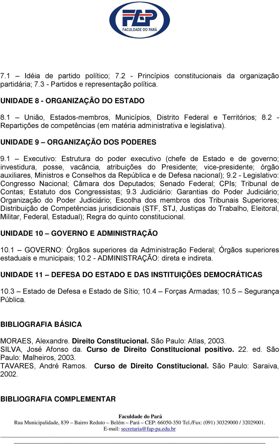 1 Executivo: Estrutura do poder executivo (chefe de Estado e de governo; investidura, posse, vacância, atribuições do Presidente; vice-presidente; órgão auxiliares, Ministros e Conselhos da República