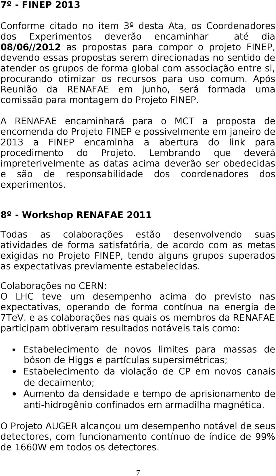 Após Reunião da RENAFAE em junho, será formada uma comissão para montagem do Projeto FINEP.